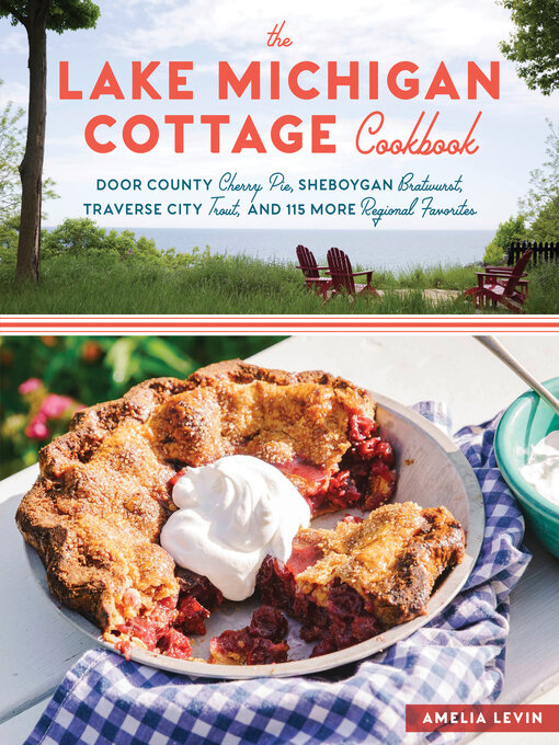 Title details for The Lake Michigan Cottage Cookbook by Amelia Levin - Available